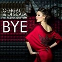 Offbeat Di Scala Ft Polina Griffith - Bye Original Mix