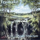 Fruitcake - Just A Little Bit More Time