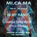 MI CA MA - In My Hands Special Extended House Key Remix