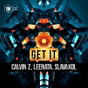 Calvin Z Leenata Slava Kol - Get It Original Mix