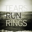 Tears Run Rings - Inertia
