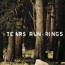 Tears Run Rings - Waiting For The End