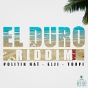 Politik Nai Elji Toupi - El Duro DJ Dan Riddim
