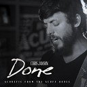 Chris Janson - Done Stripped Down Acoustic