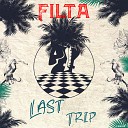 Filta - Last Trip Original Mix
