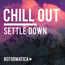 Chill Out - Settle Down Original Mix
