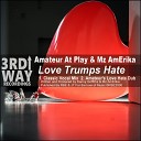 Amateur At Play Mz AmErika - Love Trumps Hate Classic Vocal Mix