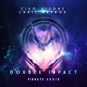 Ciro Visone Chris Raynor - Double Impact Extended Mix