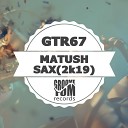 Matush - SAX 2k19 Mix