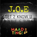 J O E - Get 2 Know U Original Mix