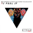 Norberto Acrisio aka Norbit Housemaster - I Feel It Original Mix