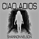 Shannon Nelson - Ciao Adios Instrumental