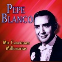 Pepe Blanco - El Gitano Se orito