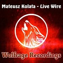 Mateusz Kolata - Live Wire Original Mix