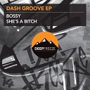 Dash Groove - Bossy Original Mix