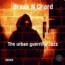 Break N Chord - Guerrilla Urbana Original Mix
