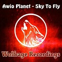 Awio Planet - Sky To Fly Original Mix