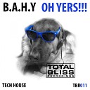 B A H Y - Oh Yers Original Mix