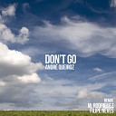 Andre Queiroz - Don t Go Original Mix