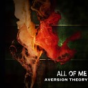 Aversion Theory - All Of Me Original Mix