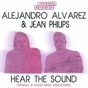 Alejandro Alvarez Jean Philips - Hear The Sound Radio Mix