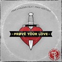 Max Lyazgin feat Max Vertigo - Prove Your Love Original Mix