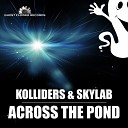 Kolliders Skylab - Across the Pond Original Mix