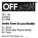 Andre Crom Luca Doobie - Ebony Ray Okpara Remix
