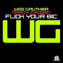 Wesley Gauthier Marty Madsen - Flick Your Bic Original Mix