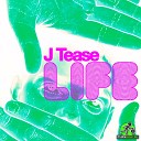 J Tease - Life Original Mix