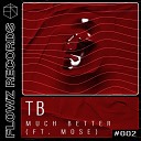 TB feat Mos - Much Better