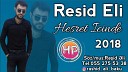 Resid Eli - Resid Eli Hesret Icinde 2018 Super Qemli…