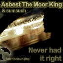 Asbest The Moor King Sumsuch - You Never Had It Right