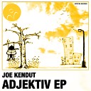 Joe Kendut - Adjektiv Original Mix
