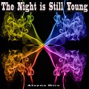 Alayna Rice - The Night Is Still Young Edit