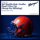 Dj Danila Gosha - Don t Give Up Keep On Shining
