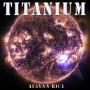 Alayna Rice - Titanium Originally Performed by David Guetta Feat Sia…