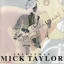 Mick Taylor - Red House Goin Down Slow