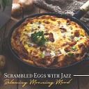 Relax Time Zone - Scrambled Eggs with Jazz