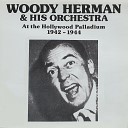 Woody Hermann His Orchestra - The Singing Sands Of Alamosa Live