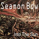 Seamon Bow - Into The Sun
