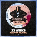 22 weeks - Keep On Moving Original Mix Gents Dandy s