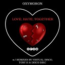 Oxymoron - Love Hate Together Original Mix