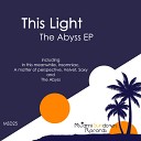 This Light - The Abyss Original Mix