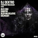 DJ Dextro - Paradoxo Molecular Alex Bau Remix