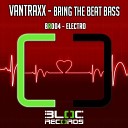 Vantraxx - Bring The Beat Bass Original Mix