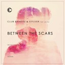 Club Banditz StylVer feat Adara - Between The Scars Radio Edit