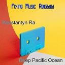 Konstantyn Ra - Deep Pacific Ocean Original Mix