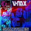 V Nax - Sometimes Original Mix