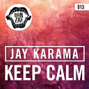 Jay Karama - Keep Calm Original Mix